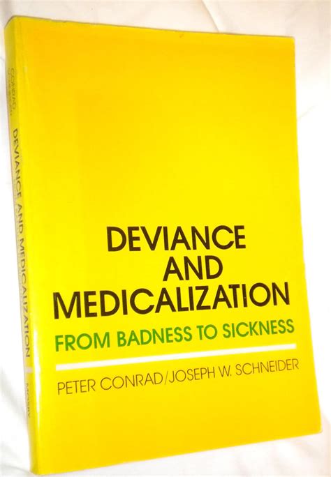 Deviance and Medicalization From Badness to Sickness Reader