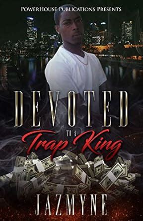 Devoted to A Trap King Reader