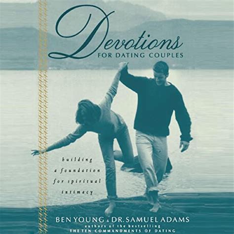 Devotions For Dating Couples Building A Foundation For Spiritual Intimacy Kindle Editon