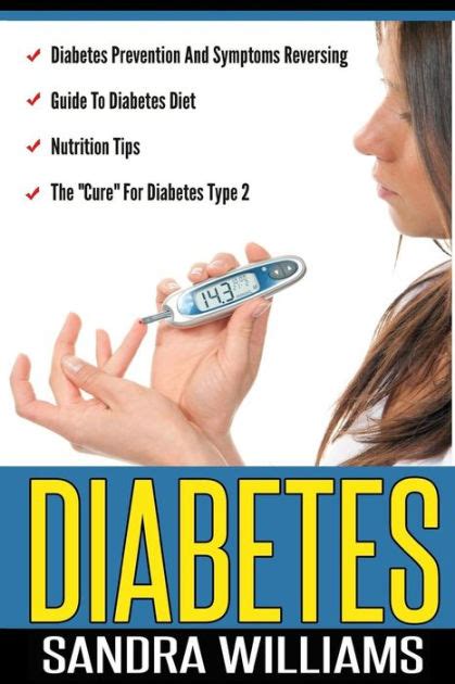 Diabetes Diabetes Prevention And Symptoms Reversing Guide To Diabetes Diet Nutrition Tips The Cure For Diabetes Type 2 Diabetes Diet Cookbook Reverse Diabetes Without Drugs Volume 1 Epub