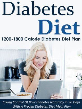Diabetes Diet 1200-1800 Calorie Diabetes Diet Plan-Taking Control Of Your Diabetes Naturally in 30 Days With A Proven Diabetes Diet Meal Plan PDF