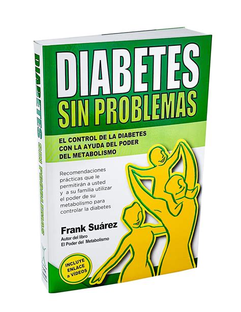 Diabetes Sin Problemas Spanish Edition El Control de la Diabetes con la Ayuda del Poder del Metabolismo Versión Completa PDF