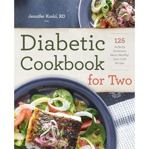 Diabetic Cookbook for Two 125 Perfectly Portioned Heart-Healthy Low-Carb Recipes Kindle Editon