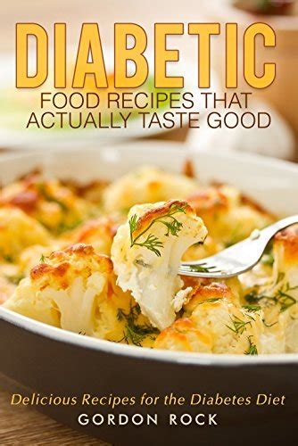 Diabetic Food Recipes that Actually Taste Good Delicious Recipes for the Diabetes Diet PDF