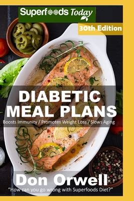 Diabetic Meal Plans Diabetes Type-2 Quick and Easy Gluten Free Low Cholesterol Whole Foods Diabetic Recipes full of Antioxidants and Phytochemicals Weight Loss Transformation Volume 13 Reader