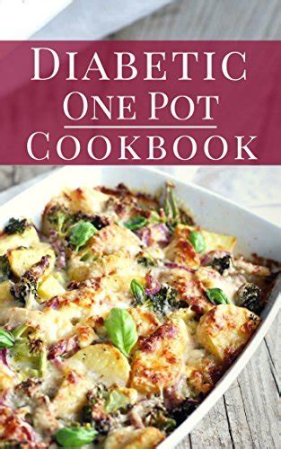 Diabetic One Pot Cookbook Healthy Diabetic Friendly One Pot And Slow Cooker Recipes You Can Easily Make Diabetic Slow Cooker Cookbook Doc