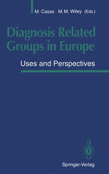 Diagnosis Related Groups in Europe Uses and Perspectives PDF