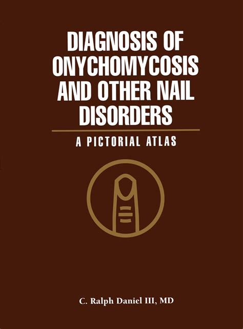 Diagnosis of Onychomycosis and Other Nail Disorders A Pictorial Atlas Reader