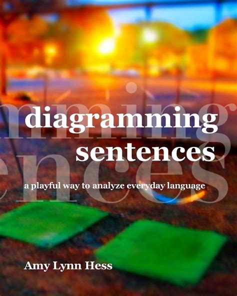 Diagramming Sentences A Playful Way to Analyze Everyday Language Reader