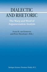 Dialectic and Rhetoric The Warp and Woof of Argumentation Analysis 1st Edition Kindle Editon