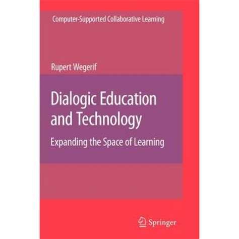 Dialogic Education and Technology Expanding the Space of Learning 1st Edition Kindle Editon