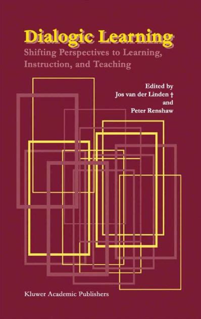 Dialogic Learning Shifting Perspectives to Learning, Instruction, and Teaching 1st Edition PDF