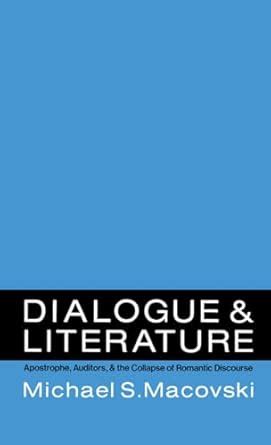 Dialogue and Literature Apostrophe, Auditors, and the Collapse of Romantic Discourse Epub