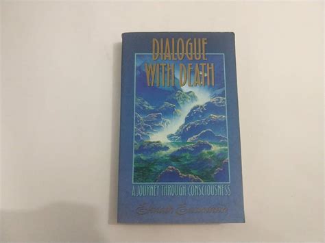 Dialogue with Death A Journey Through Consciousness 2nd Edition Kindle Editon