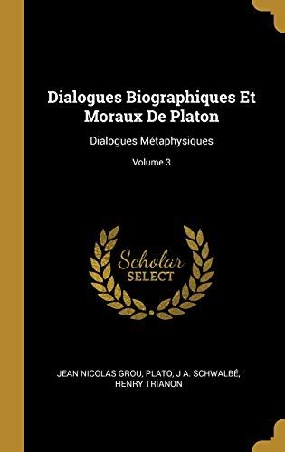 Dialogues Biographiques Et Moraux De Platon French Edition Doc