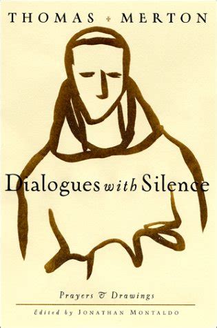 Dialogues with Silence Prayers and Drawings by Thomas Merton 2004-02-17 Reader