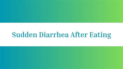 Diarrhea Shortly After Eating: A 12-Point Guide to Causes and Relief