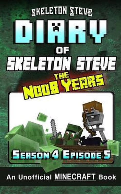 Diary of Minecraft Skeleton Steve the Noob Years Season 4 Episode 2 Book 20 Unofficial Minecraft Books for Kids Teens and Nerds Adventure Fan Fiction Collection Skeleton Steve the Noob Years PDF