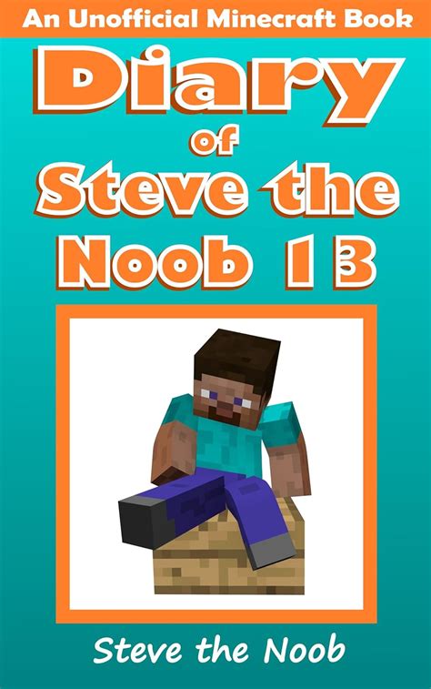 Diary of Steve the Noob 13 An Unofficial Minecraft Book Diary of Steve the Noob Collection