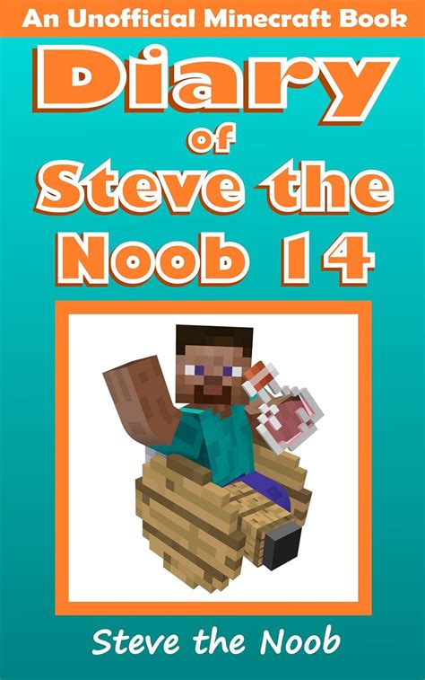 Diary of Steve the Noob 14 An Unofficial Minecraft Book Diary of Steve the Noob Collection