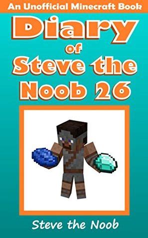 Diary of Steve the Noob 26 An Unofficial Minecraft Book Diary of Steve the Noob Collection Doc