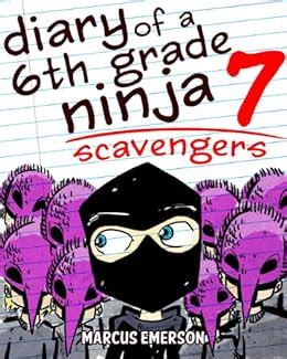 Diary of a 6th Grade Ninja 7 Scavengers a hilarious adventure for children ages 9-12 Doc