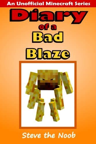 Diary of a Bad Blaze An Unofficial Minecraft Series