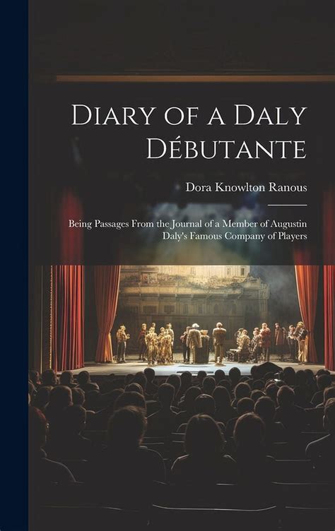 Diary of a Daly D Butante Being Passages from the Journal of a Member of Augustin Daly&a Kindle Editon