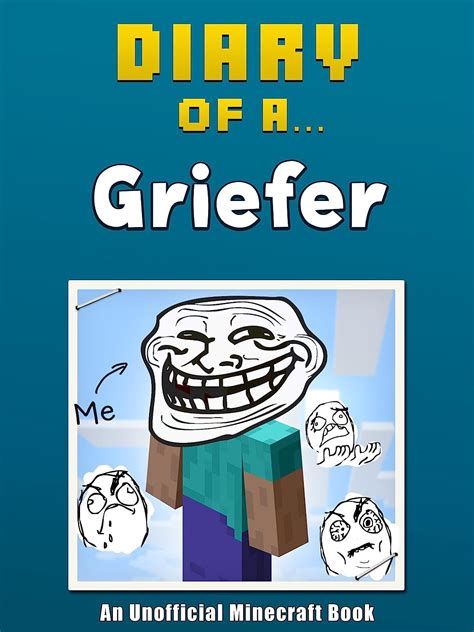 Diary of a Griefer An Unofficial Minecraft Book Crafty Tales Book 17