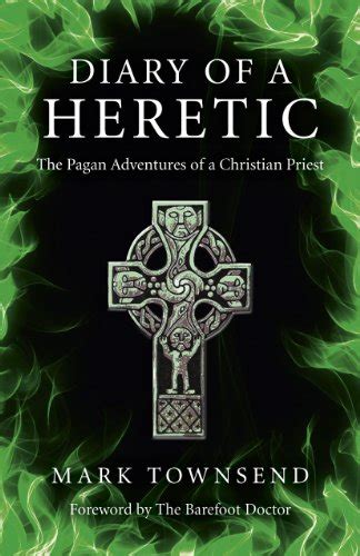 Diary of a Heretic The Pagan Adventures of a Christian Priest PDF