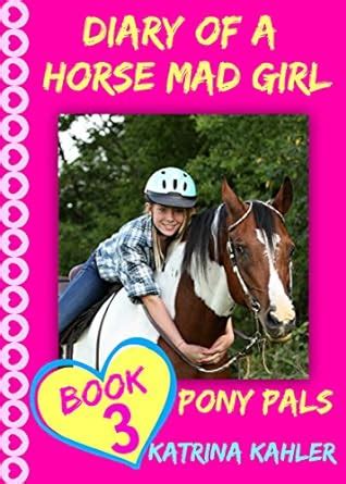 Diary of a Horse Mad Girl Pony Pals Book 3 A Horse Book for Girls aged 9-12