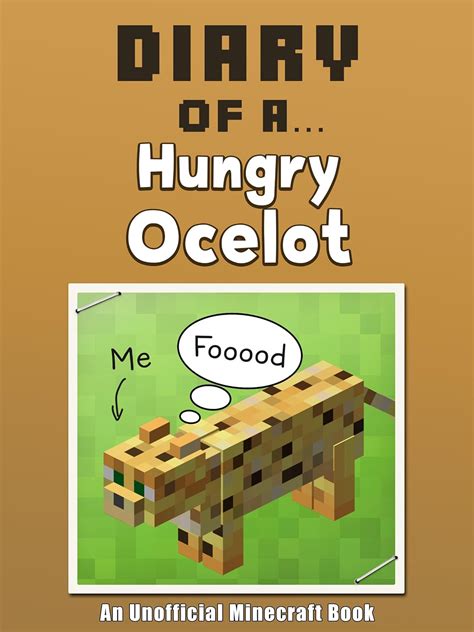 Diary of a Hungry Ocelot An Unofficial Minecraft Book Crafty Tales Book 27