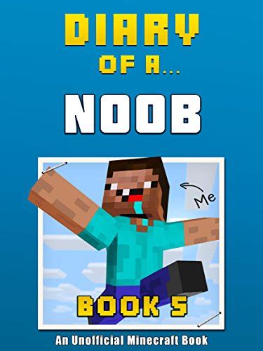 Diary of a Noob Book 5 an unofficial Minecraft book Crafty Tales 72 Doc