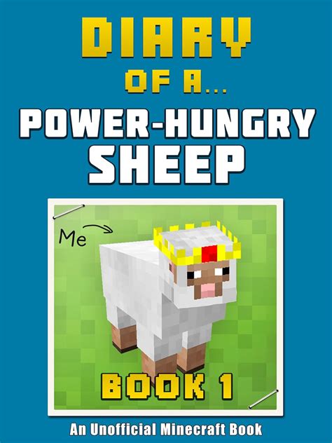 Diary of a Power-Hungry Sheep Book 1 An Unofficial Minecraft Book