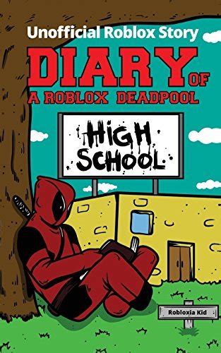 Diary of a Roblox Deadpool Roblox High School Unofficial Roblox Deadpool Diaries Epub