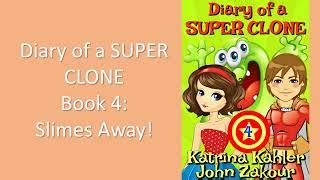 Diary of a SUPER CLONE Book 4 Slimes Away Doc