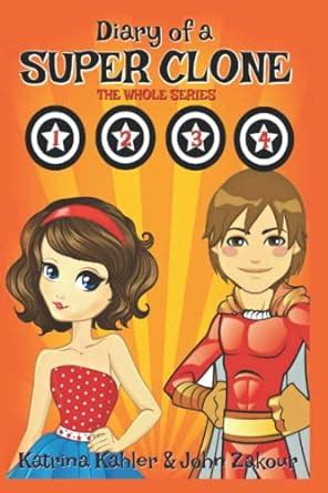 Diary of a SUPER CLONE Books 1-4 The Whole Series Books for Kids A Funny book for Girls and Boys aged 9-12