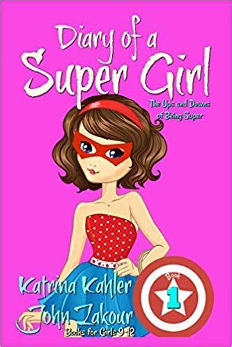Diary of a SUPER GIRL Book 1 The Ups and Downs of Being Super Books for Girls 9-12