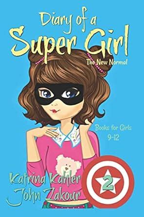 Diary of a SUPER GIRL Book 2 The New Normal Books for Girls 9 -12