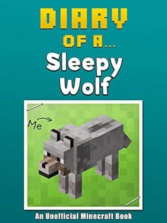 Diary of a Sleepy Wolf An Unofficial Minecraft Book Crafty Tales Book 4