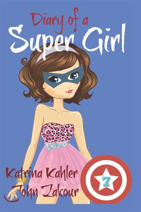 Diary of a Super Girl Book 7 Boyfriends and Best Friends Forever Doc