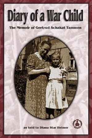 Diary of a War Child The Memoir of Gertrud Schakat Tammen Doc