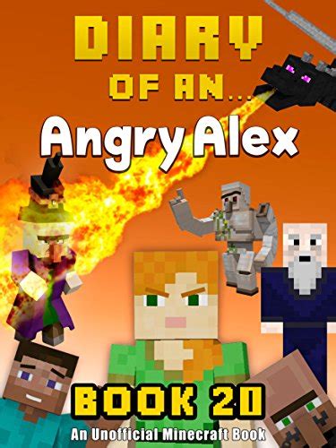 Diary of an Angry Alex Book 20 An Unofficial Minecraft Book
