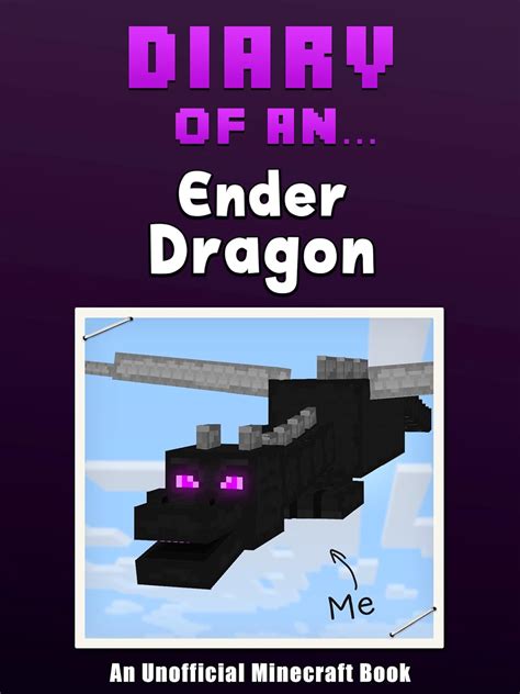 Diary of an Ender dragon An Unofficial Minecraft Book Crafty Tales Book 25