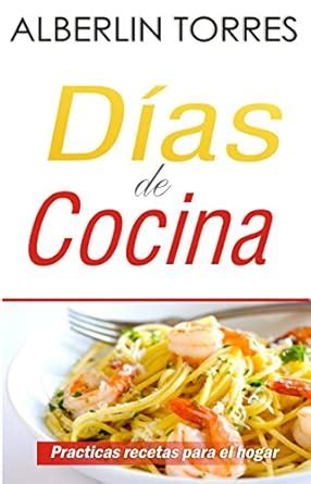 Dias de cocina Como cocinar practicas recetas Spanish Edition Reader