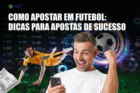 Dicas para Apostas de Sucesso