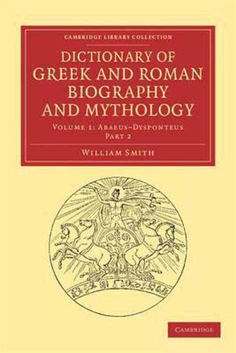 Dictionary of Greek and Roman Biography and Mythology Abaeus-Dyspontius Reader