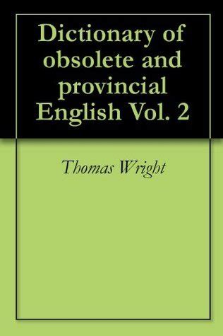 Dictionary of obsolete and provincial English Vol 2 Kindle Editon