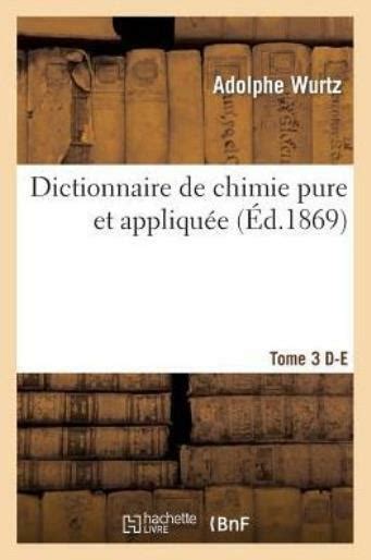 Dictionnaire de Chimie Pure Et Appliqu E... PDF