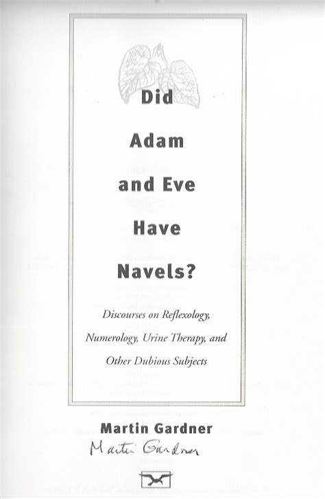 Did Adam and Eve Have Navels Discourses on Reflexology Numerology Urine Therapy and Other Dubious Subjects Reader